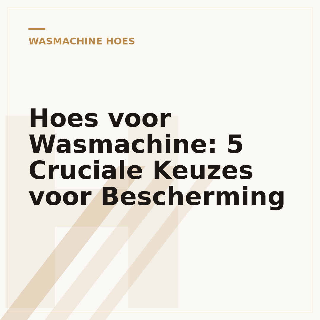 Hoes voor Wasmachine: 5 Cruciale Keuzes voor Bescherming