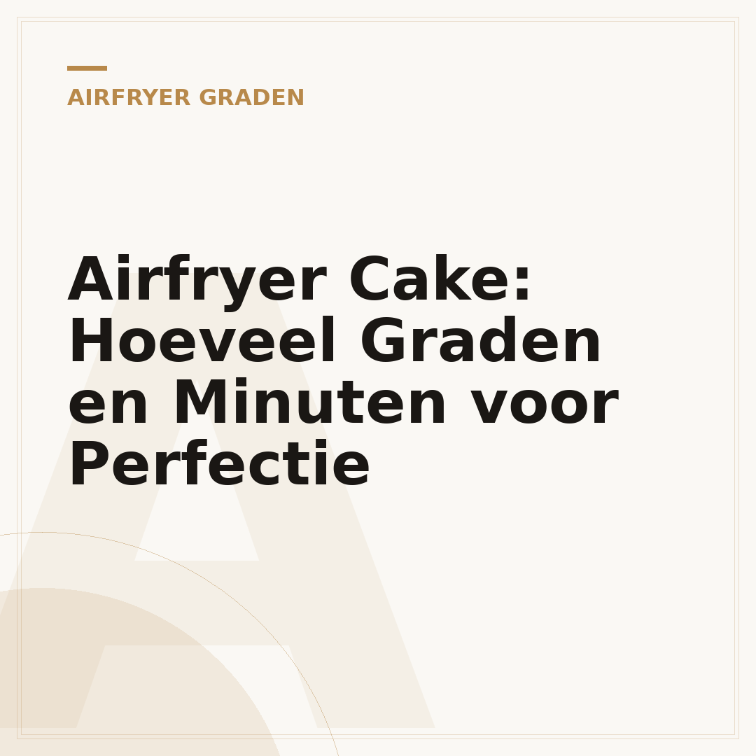 Airfryer Cake: Hoeveel Graden en Minuten voor Perfectie