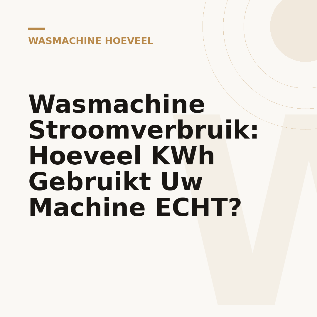 Wasmachine Stroomverbruik: Hoeveel KWh Gebruikt Uw Machine ECHT?