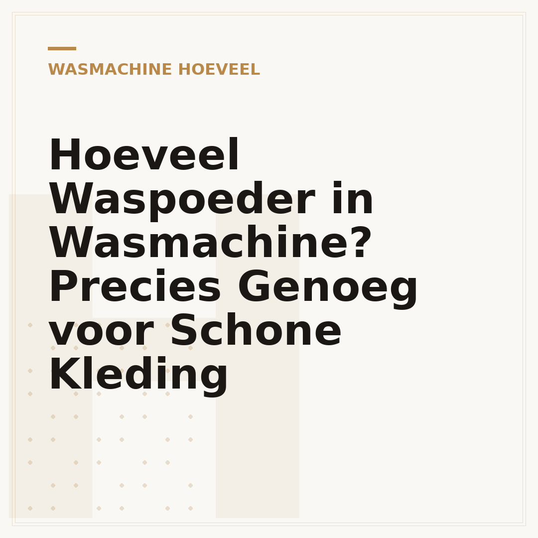 Hoeveel Waspoeder in Wasmachine? Precies Genoeg voor Schone Kleding