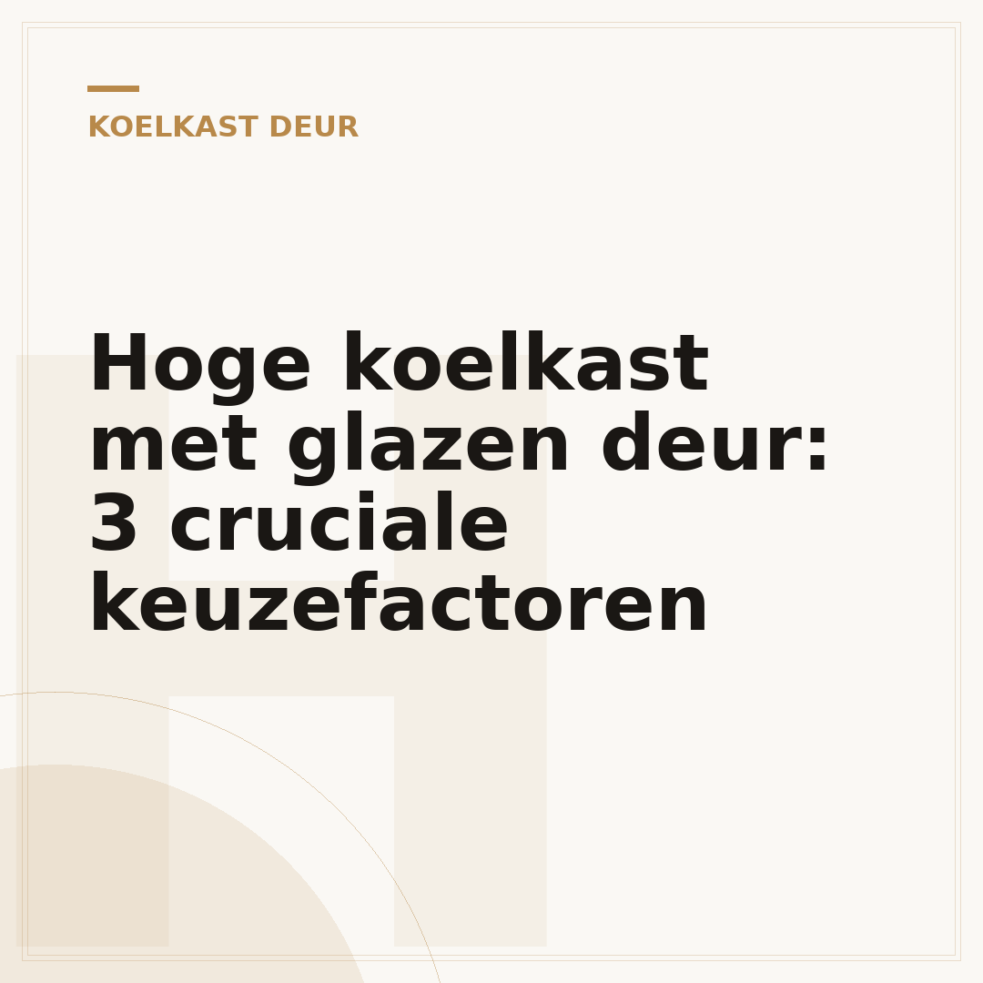 Hoge koelkast met glazen deur: 3 cruciale keuzefactoren