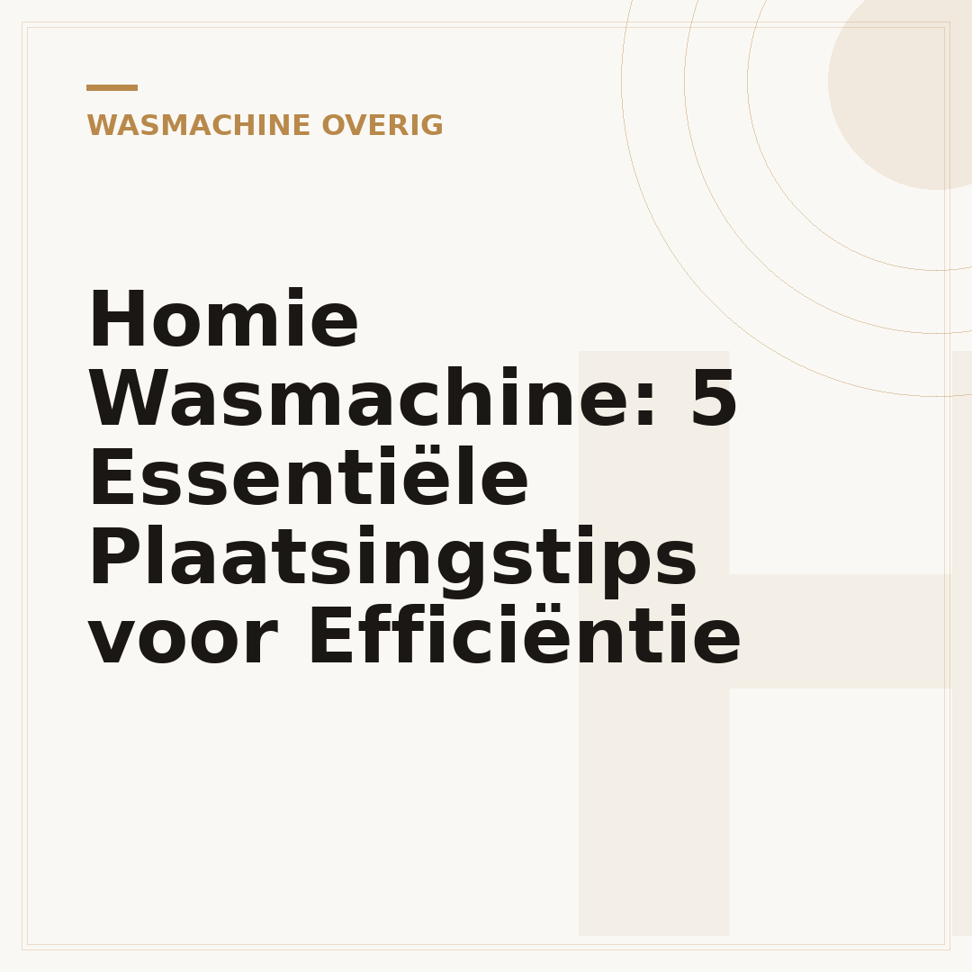 Homie Wasmachine: 5 Essentiële Plaatsingstips voor Efficiëntie