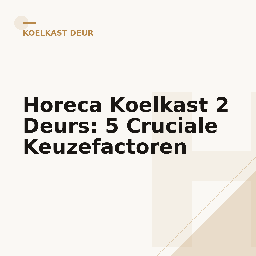 Horeca Koelkast 2 Deurs: 5 Cruciale Keuzefactoren