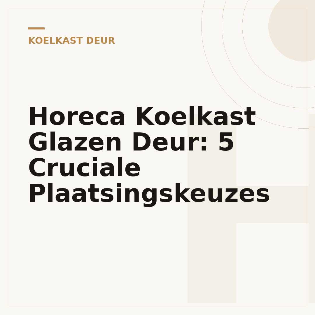Horeca Koelkast Glazen Deur: 5 Cruciale Plaatsingskeuzes