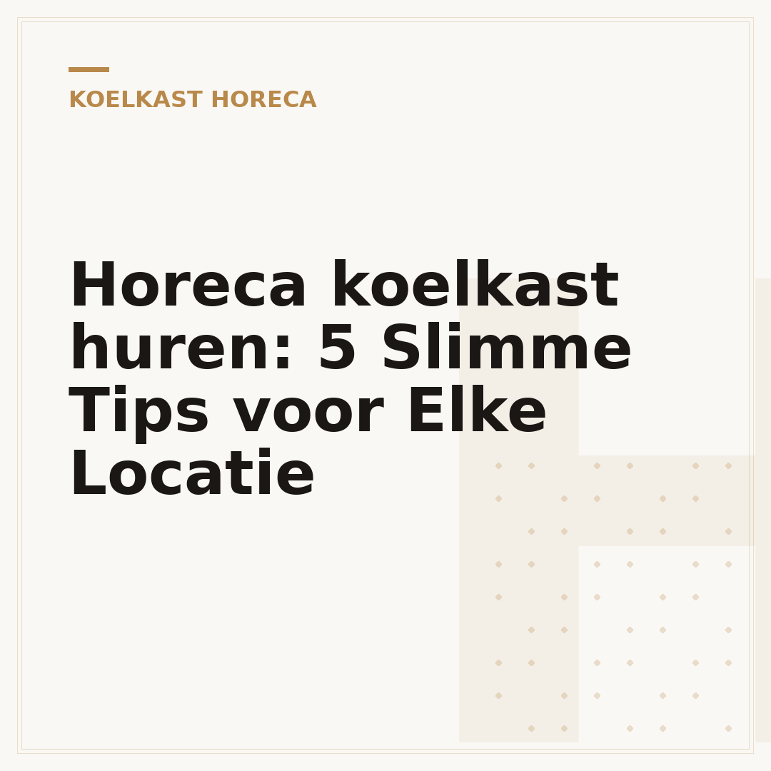 Horeca koelkast huren: 5 Slimme Tips voor Elke Locatie