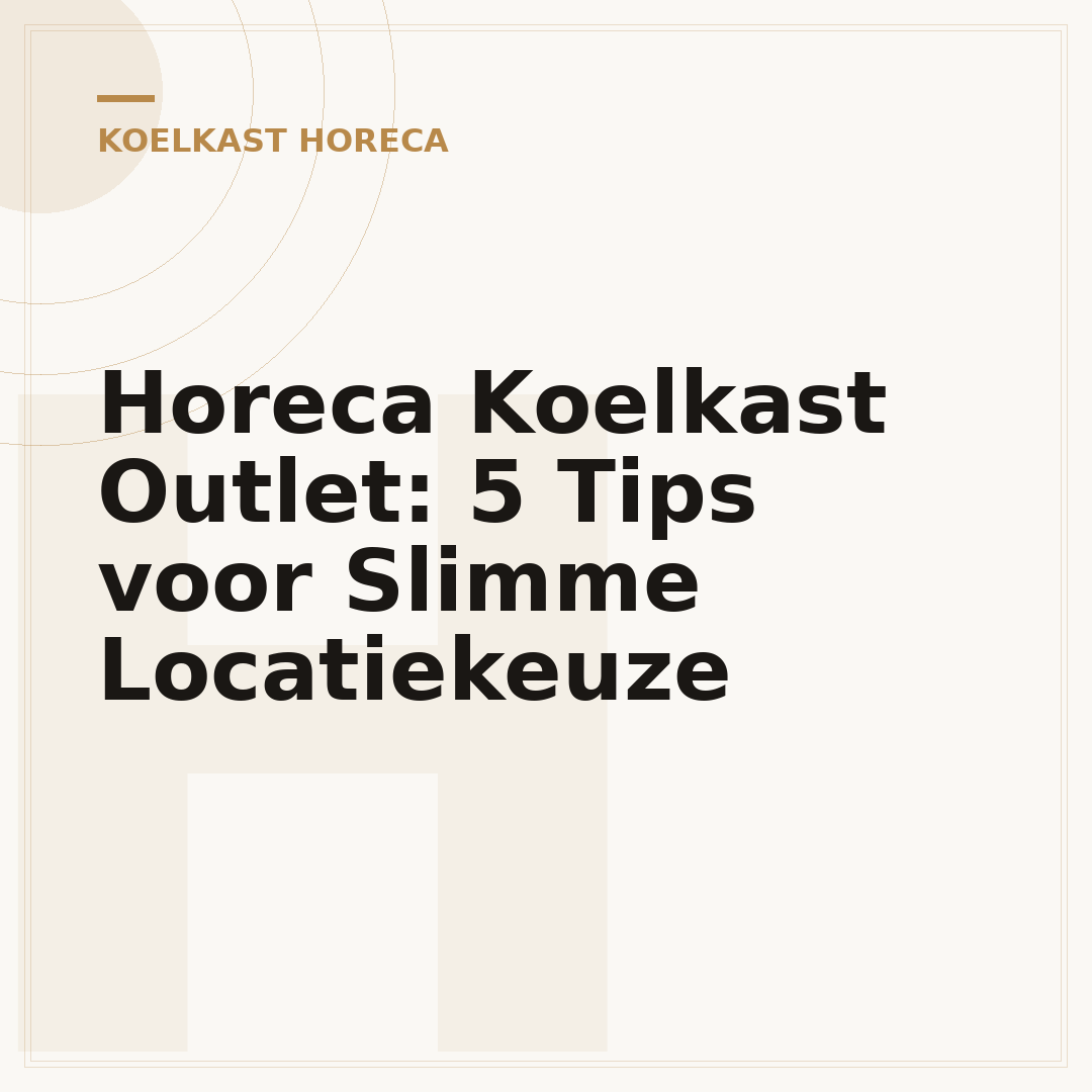 Horeca Koelkast Outlet: 5 Tips voor Slimme Locatiekeuze