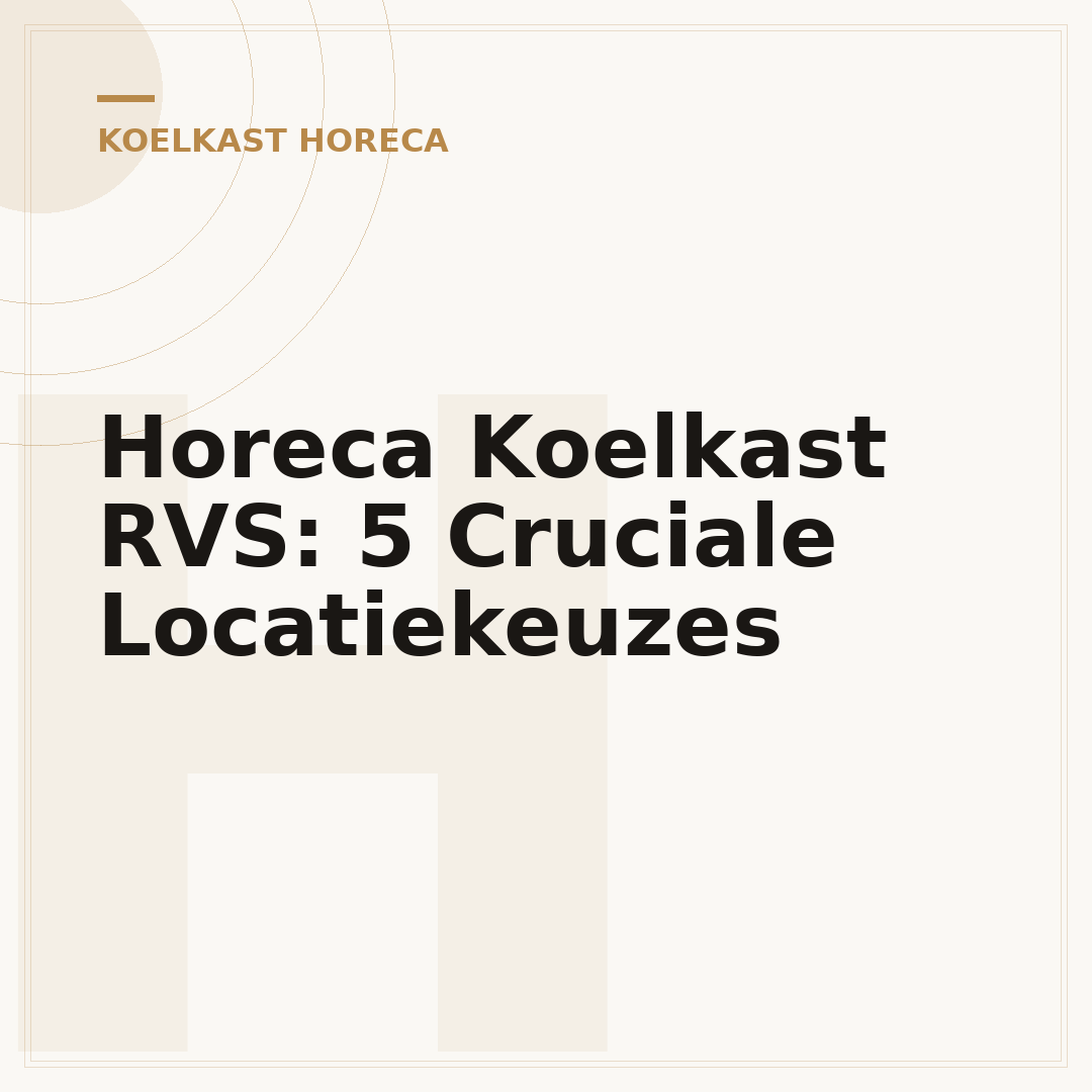 Horeca Koelkast RVS: 5 Cruciale Locatiekeuzes