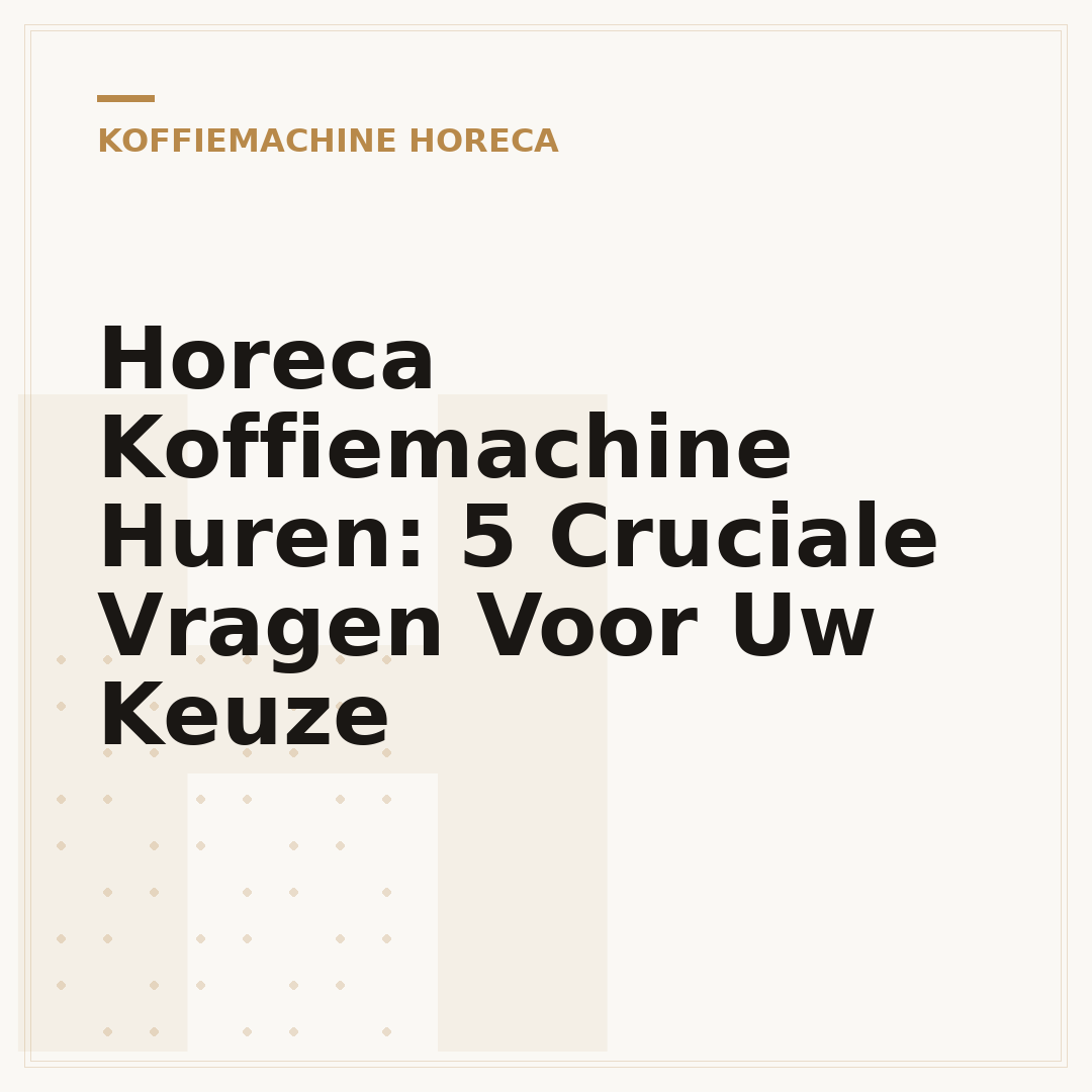 Horeca Koffiemachine Huren: 5 Cruciale Vragen Voor Uw Keuze
