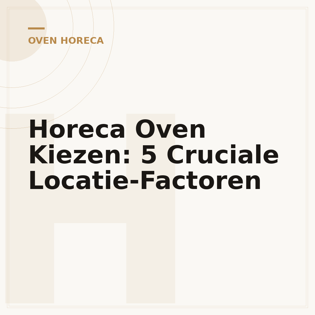 Horeca Oven Kiezen: 5 Cruciale Locatie-Factoren