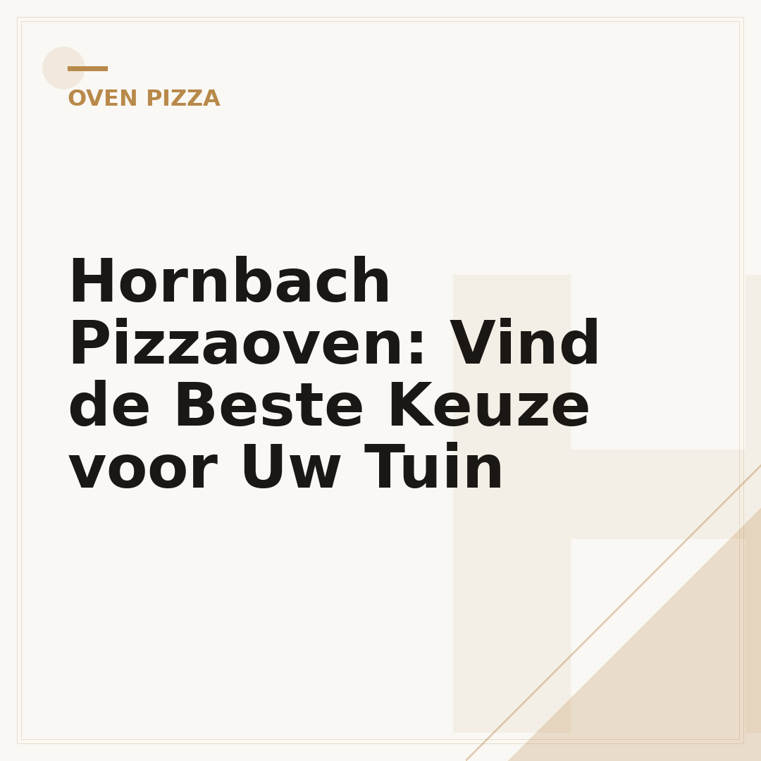 Hornbach Pizzaoven: Vind de Beste Keuze voor Uw Tuin