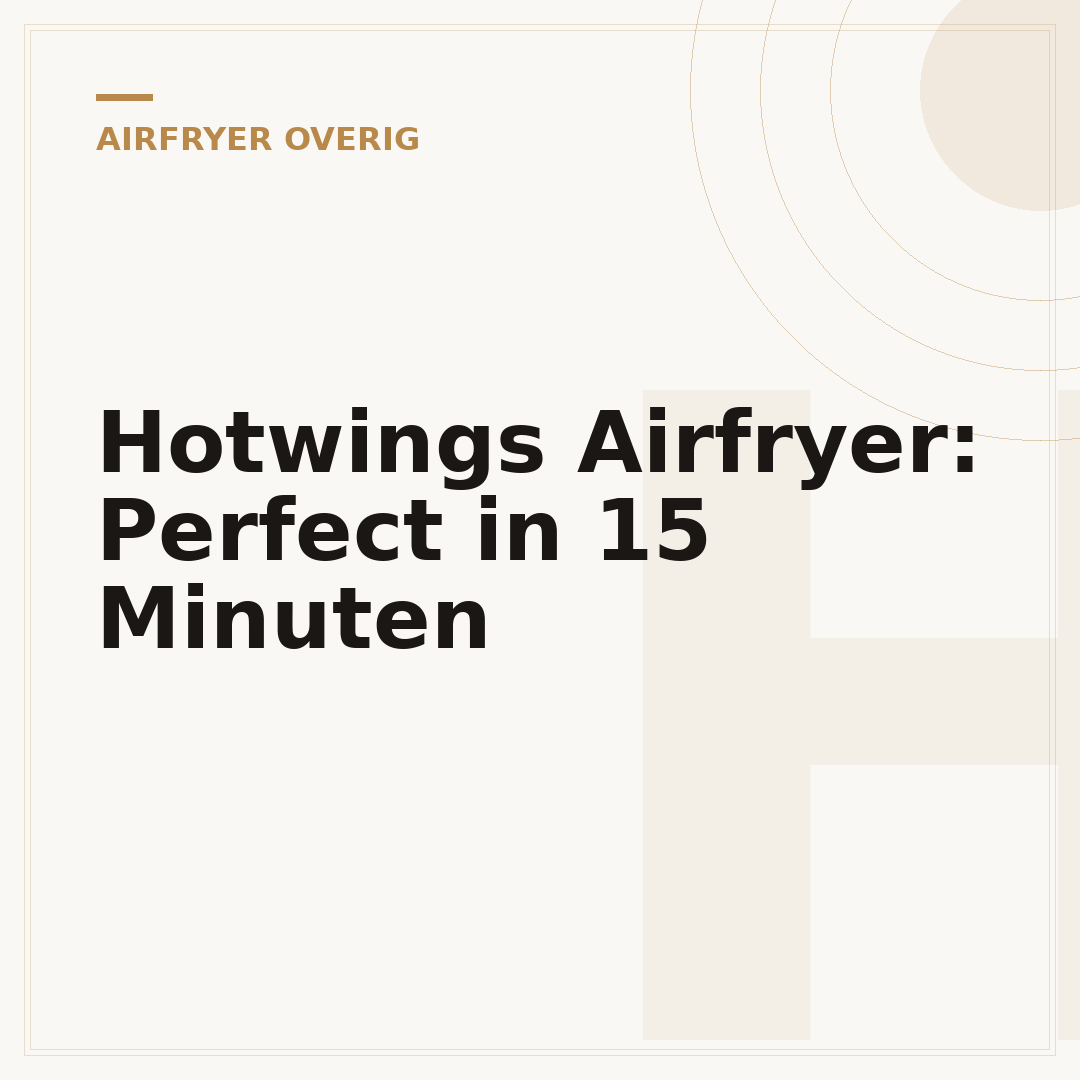 Hotwings Airfryer: Perfect in 15 Minuten