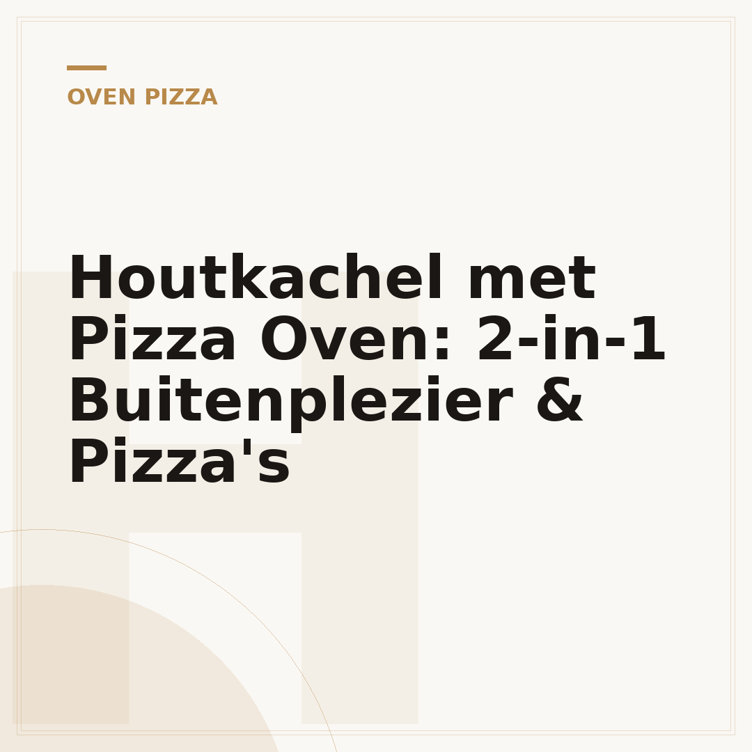 Houtkachel met Pizza Oven: 2-in-1 Buitenplezier & Pizza's