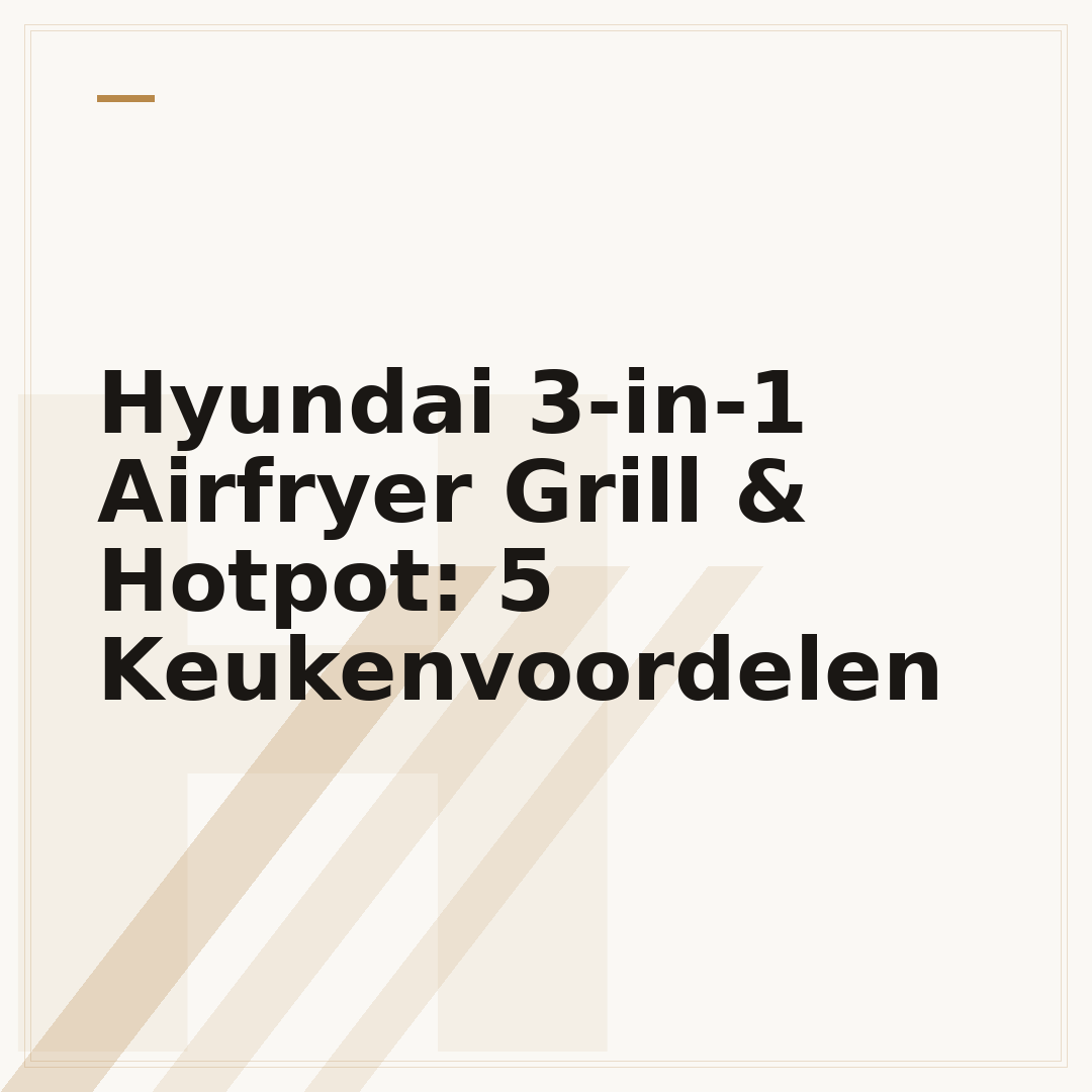 Hyundai 3-in-1 Airfryer Grill & Hotpot: 5 Keukenvoordelen