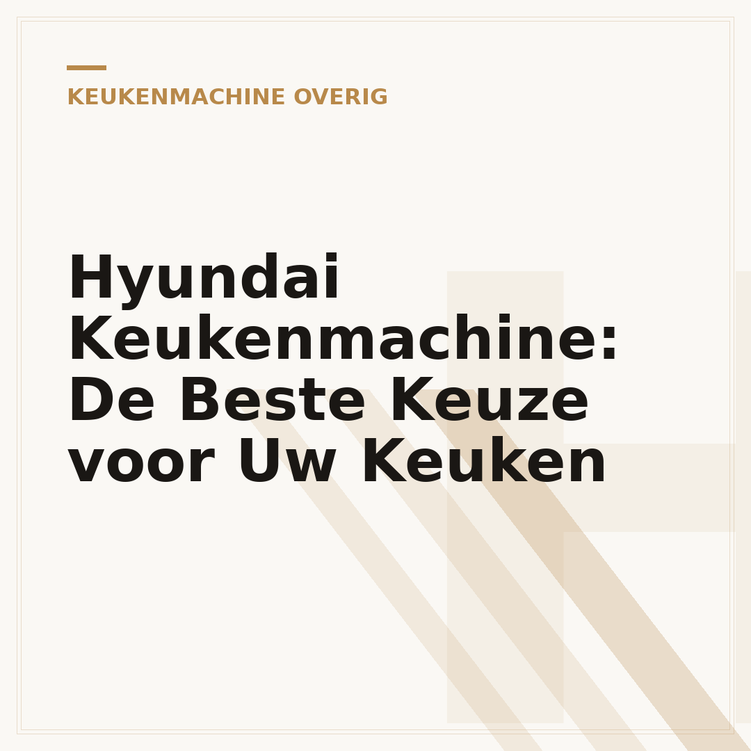 Hyundai Keukenmachine: De Beste Keuze voor Uw Keuken