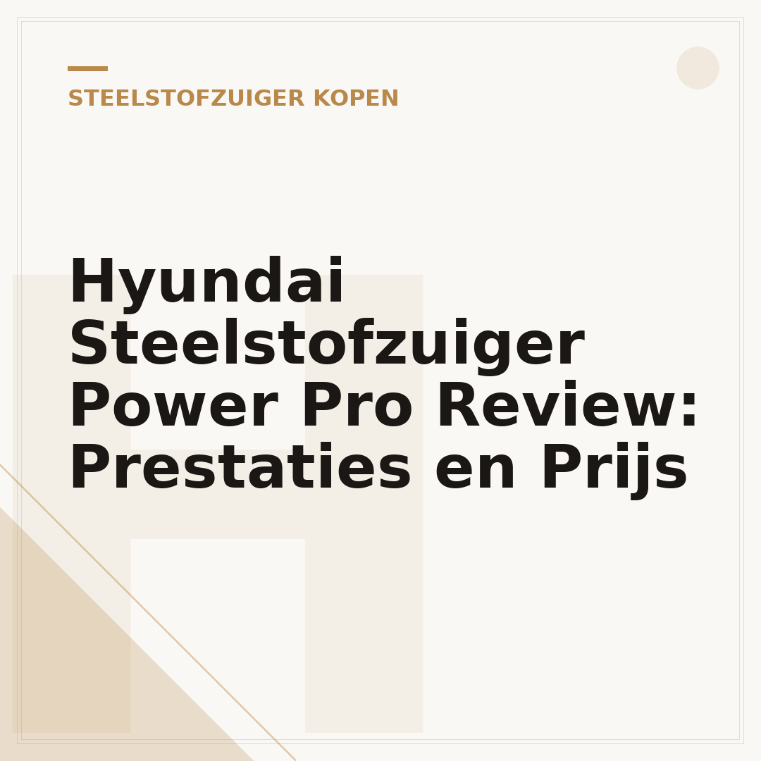 Hyundai Steelstofzuiger Power Pro Review: Prestaties en Prijs