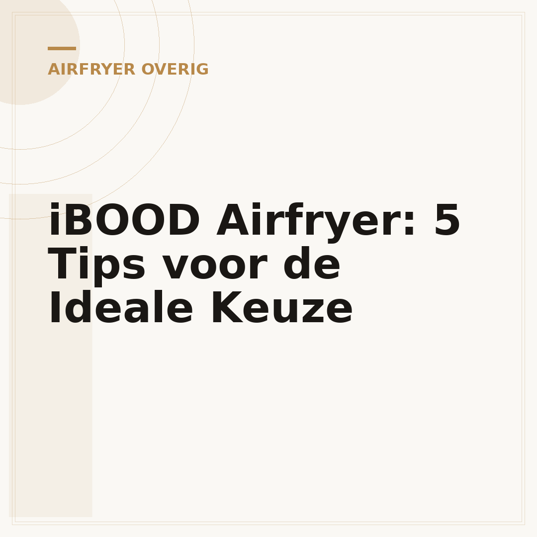 iBOOD Airfryer: 5 Tips voor de Ideale Keuze