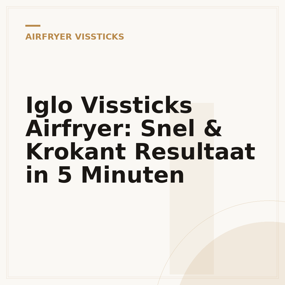 Iglo Vissticks Airfryer: Snel & Krokant Resultaat in 5 Minuten