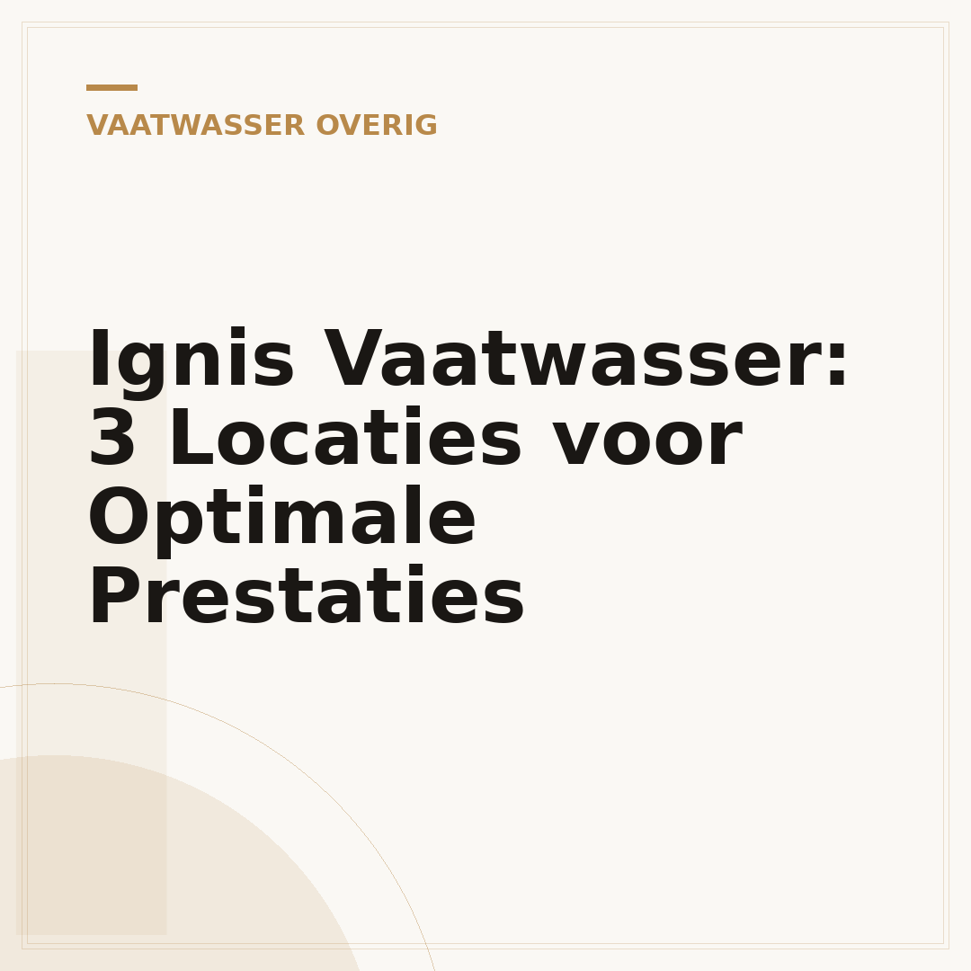 Ignis Vaatwasser: 3 Locaties voor Optimale Prestaties