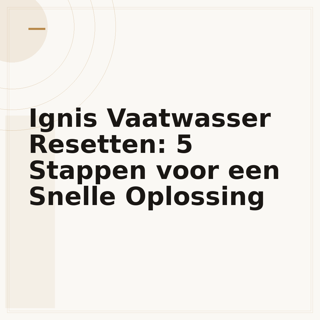 Ignis Vaatwasser Resetten: 5 Stappen voor een Snelle Oplossing