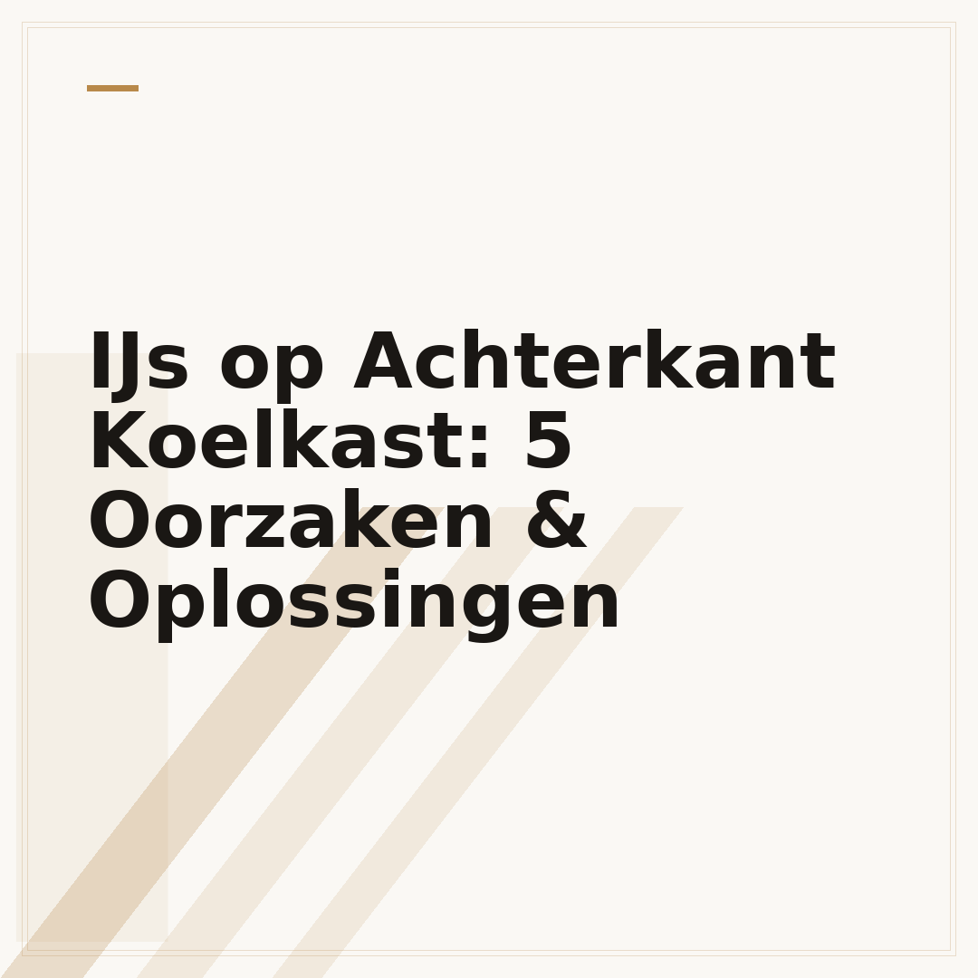 IJs op Achterkant Koelkast: 5 Oorzaken & Oplossingen