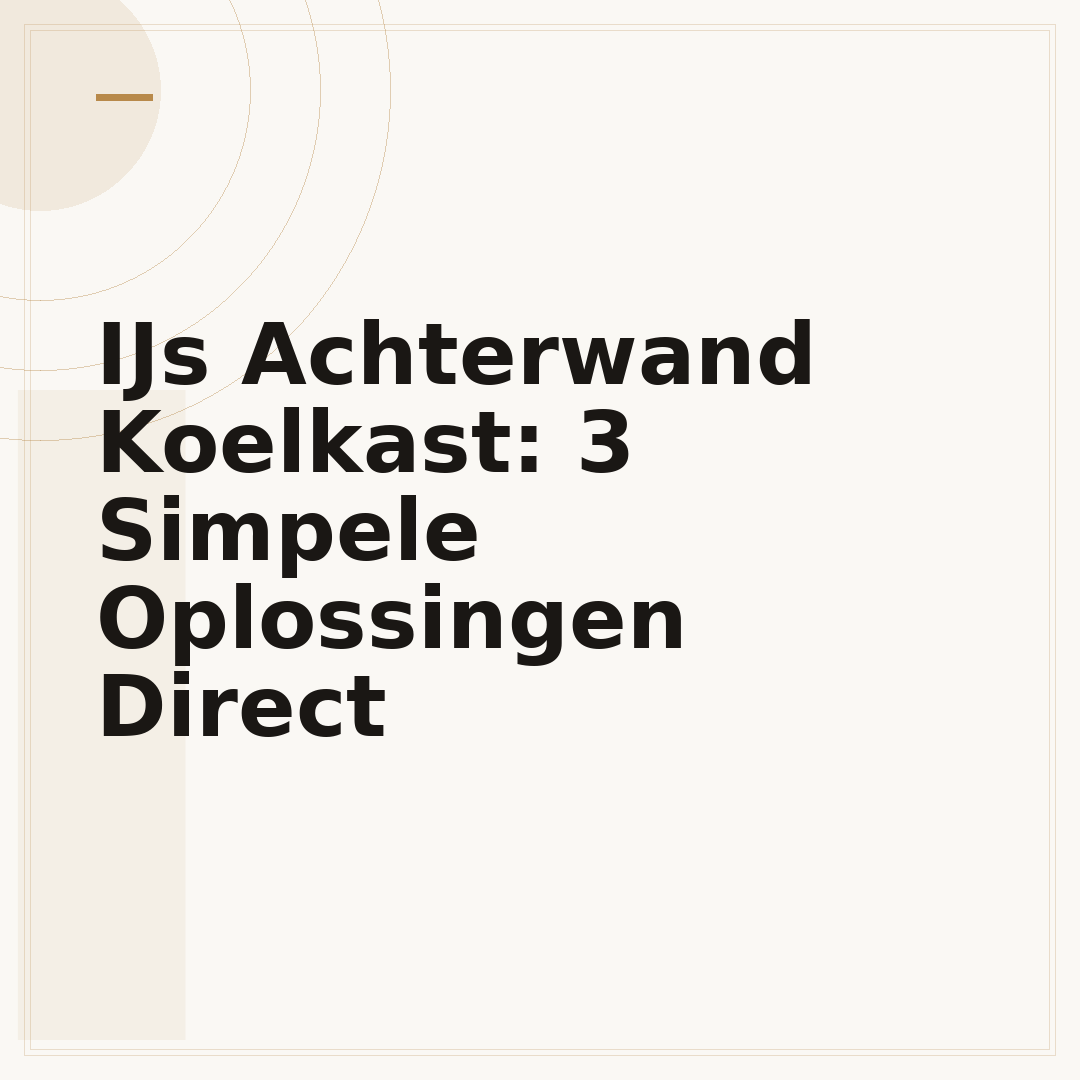 IJs Achterwand Koelkast: 3 Simpele Oplossingen Direct