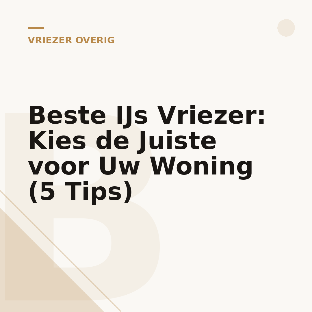 Beste IJs Vriezer: Kies de Juiste voor Uw Woning (5 Tips)