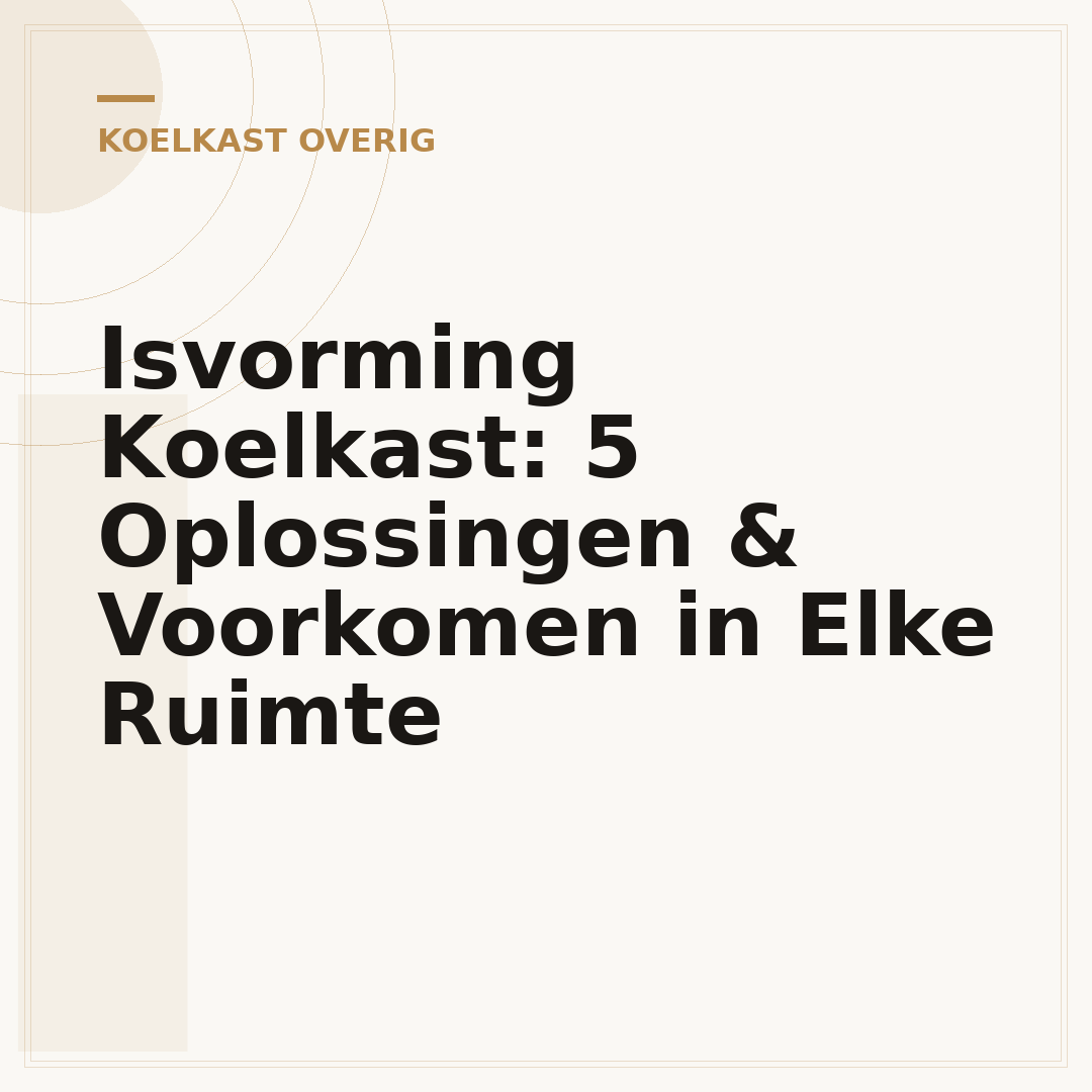 Isvorming Koelkast: 5 Oplossingen & Voorkomen in Elke Ruimte
