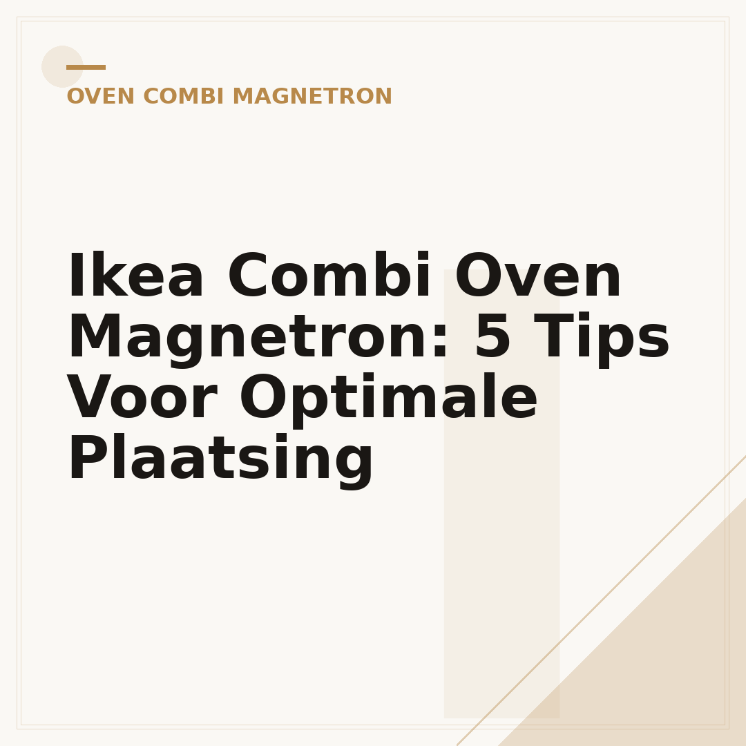 Ikea Combi Oven Magnetron: 5 Tips Voor Optimale Plaatsing