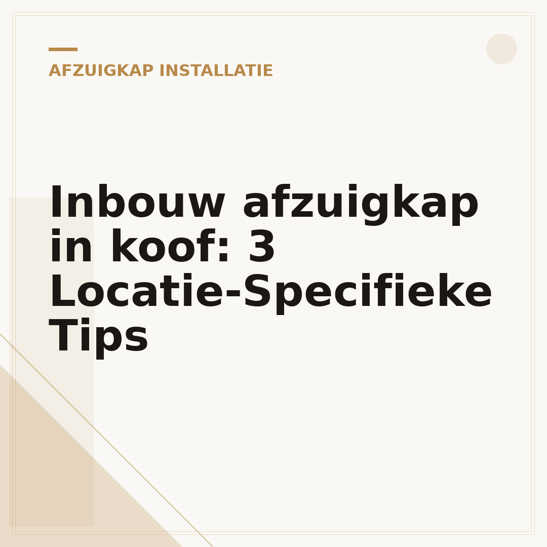 Inbouw afzuigkap in koof: 3 Locatie-Specifieke Tips
