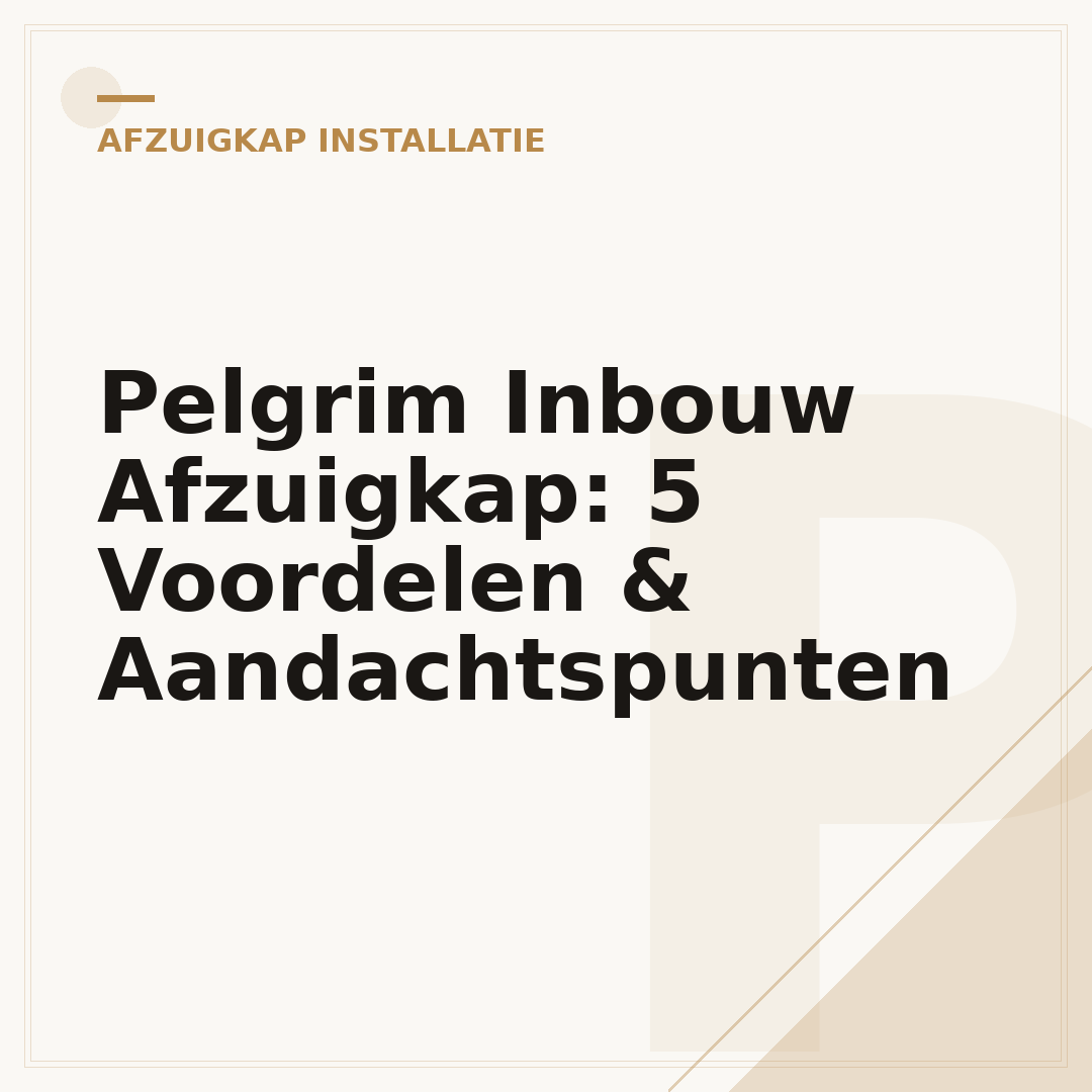 Pelgrim Inbouw Afzuigkap: 5 Voordelen & Aandachtspunten