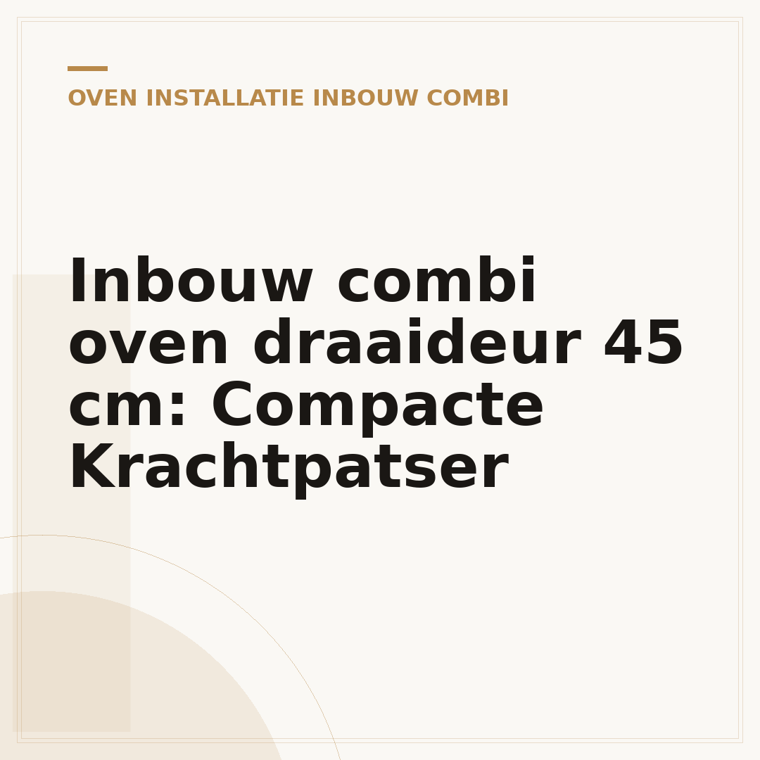 Inbouw combi oven draaideur 45 cm: Compacte Krachtpatser