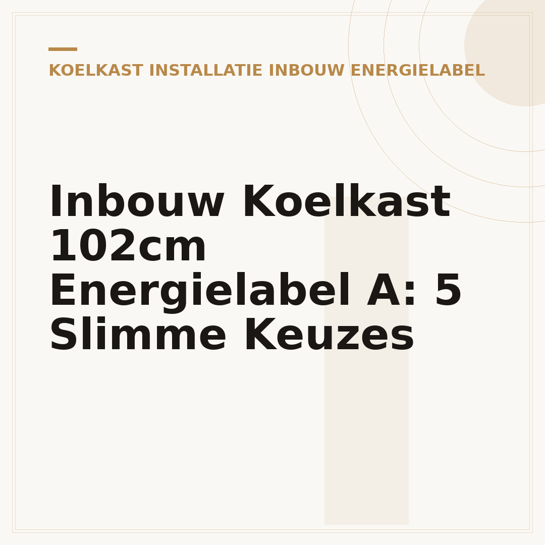 Inbouw Koelkast 102cm Energielabel A: 5 Slimme Keuzes