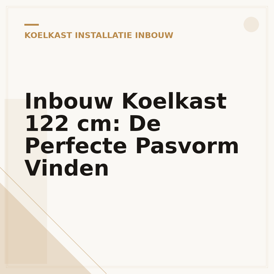 Inbouw Koelkast 122 cm: De Perfecte Pasvorm Vinden