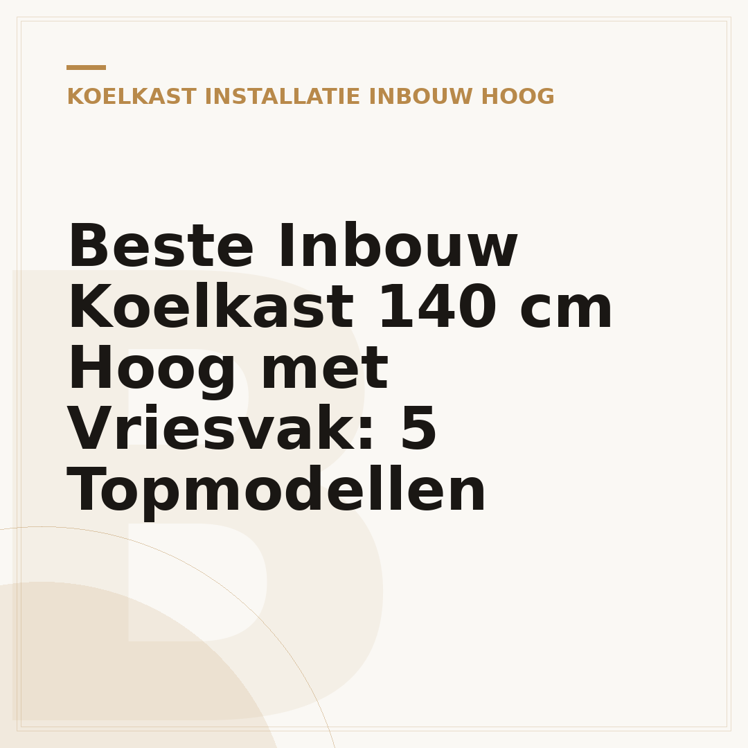 Beste Inbouw Koelkast 140 cm Hoog met Vriesvak: 5 Topmodellen
