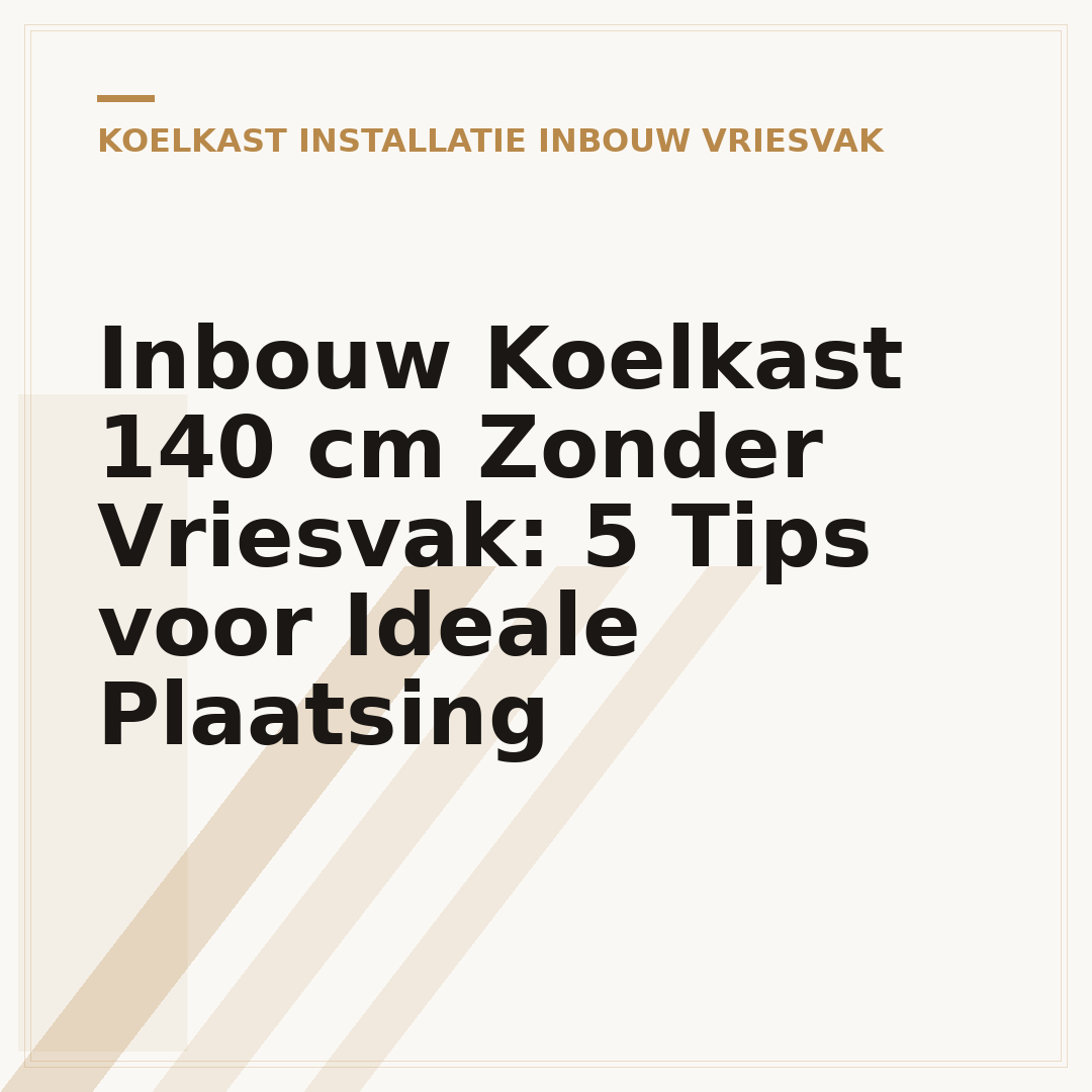 Inbouw Koelkast 140 cm Zonder Vriesvak: 5 Tips voor Ideale Plaatsing