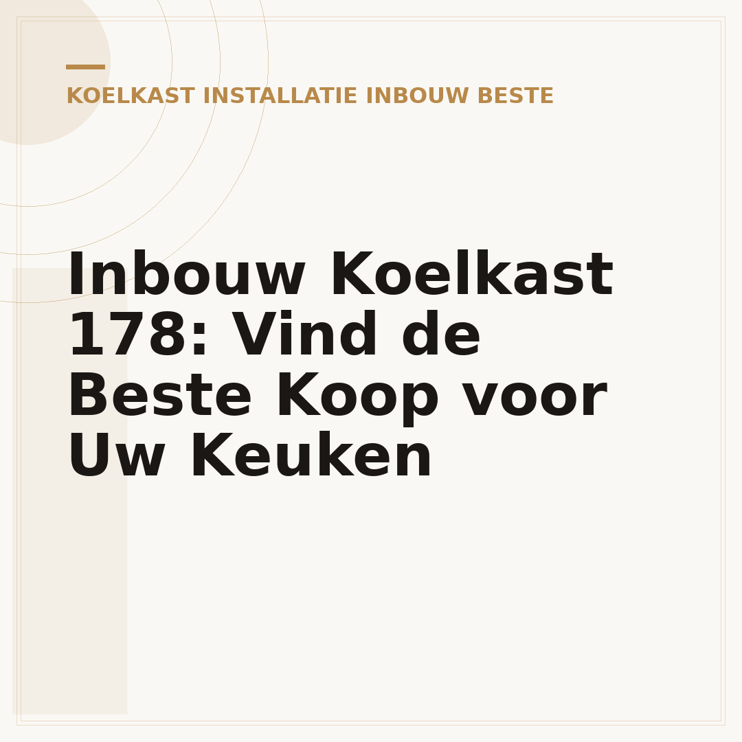 Inbouw Koelkast 178: Vind de Beste Koop voor Uw Keuken