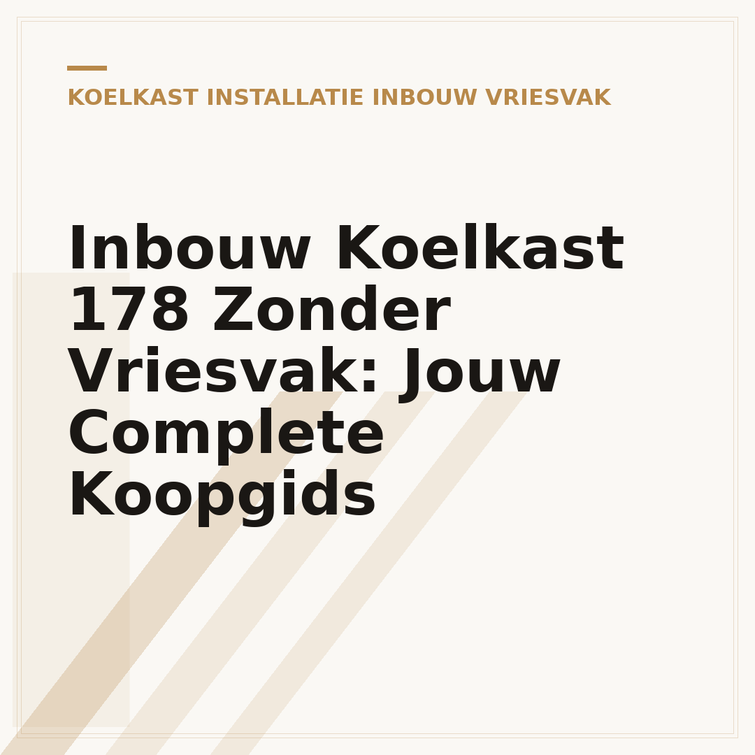 Inbouw Koelkast 178 Zonder Vriesvak: Jouw Complete Koopgids