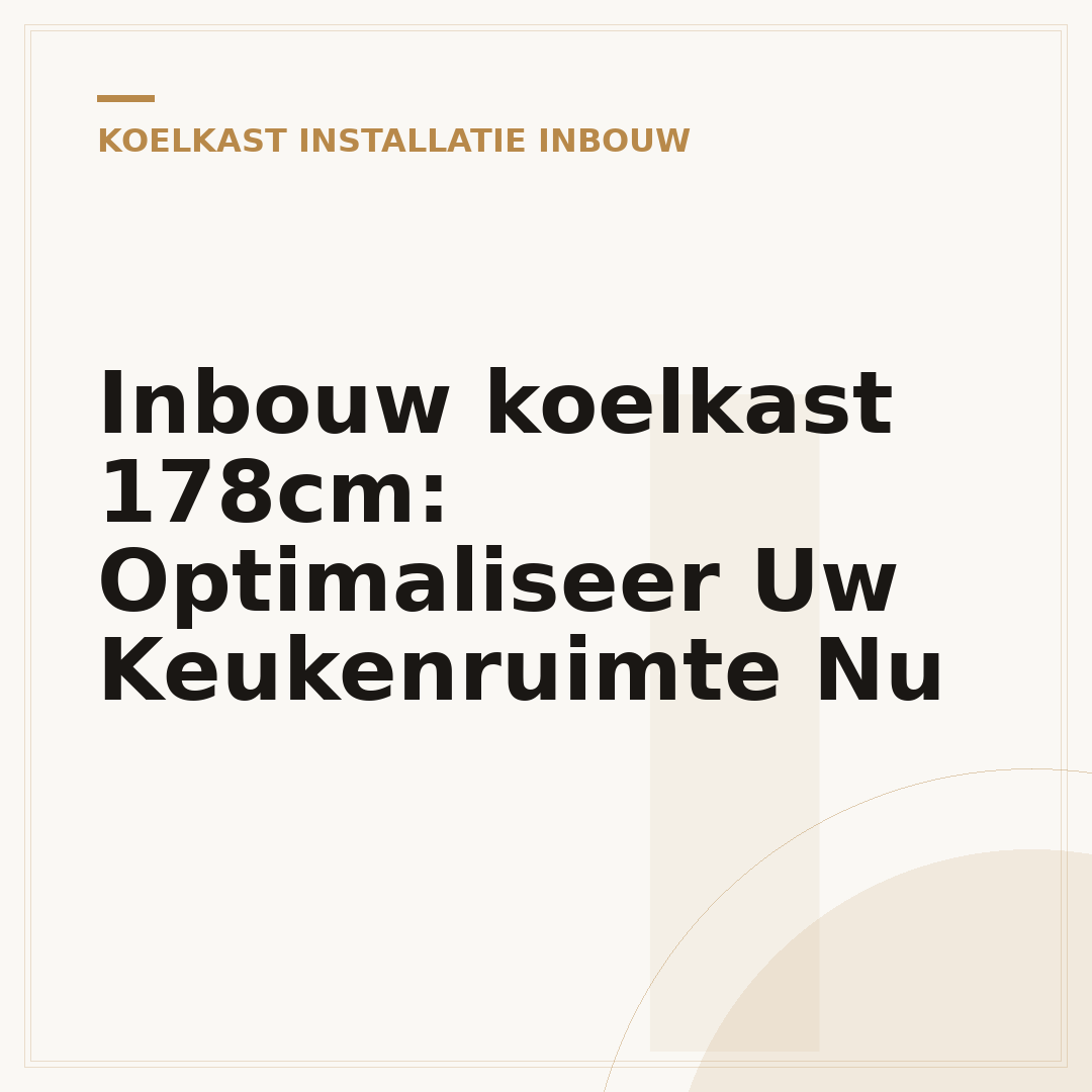 Inbouw koelkast 178cm: Optimaliseer Uw Keukenruimte Nu