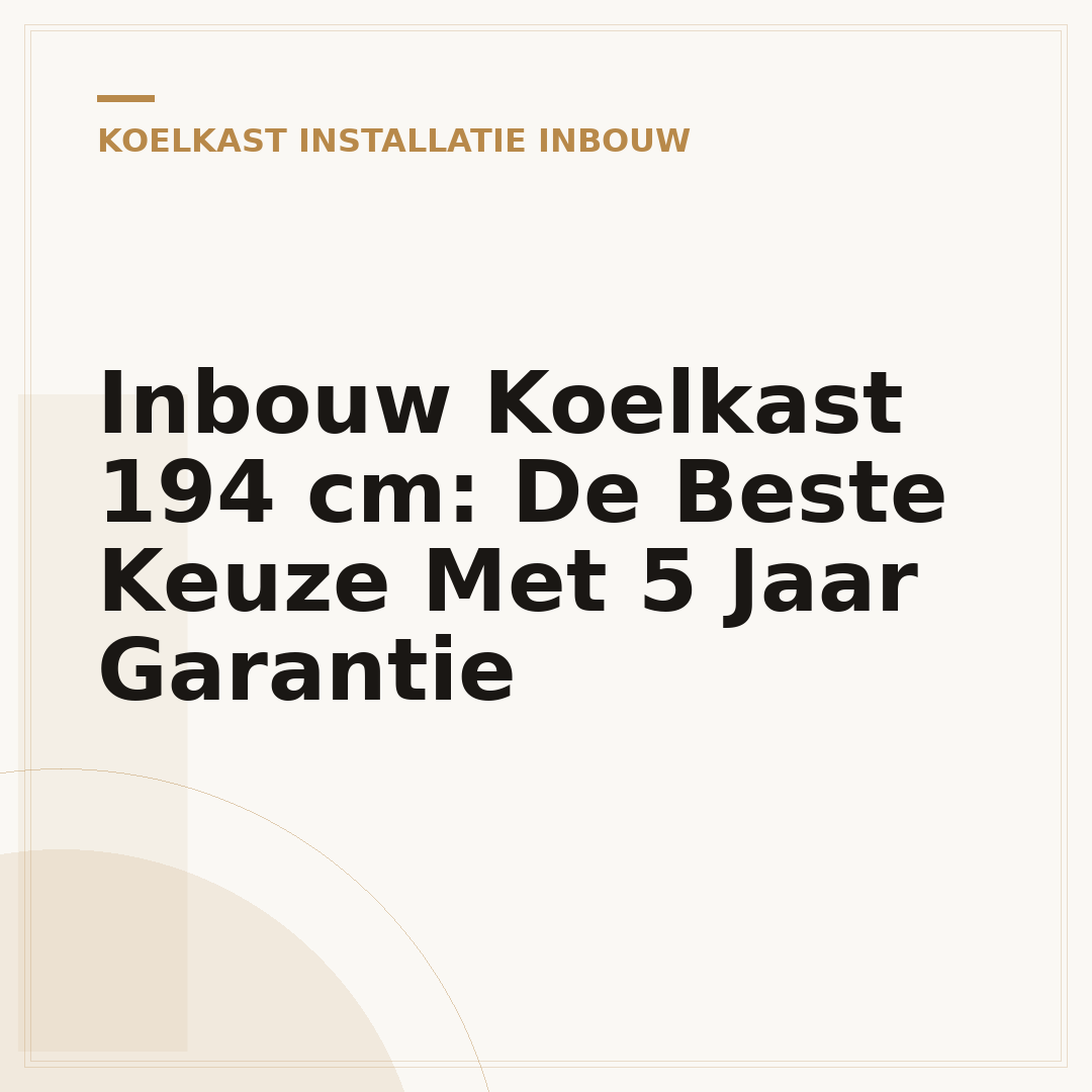 Inbouw Koelkast 194 cm: De Beste Keuze Met 5 Jaar Garantie