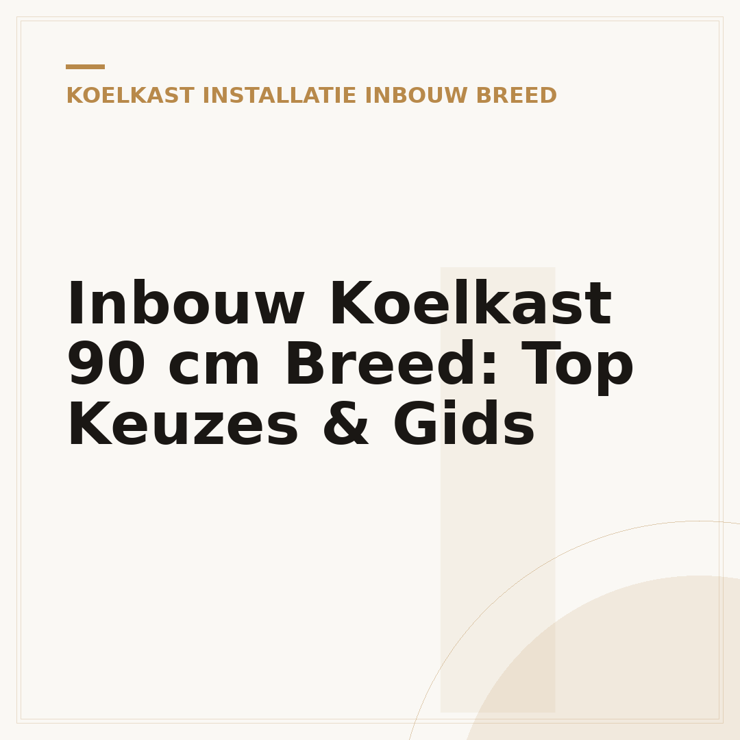 Inbouw Koelkast 90 cm Breed: Top Keuzes & Gids