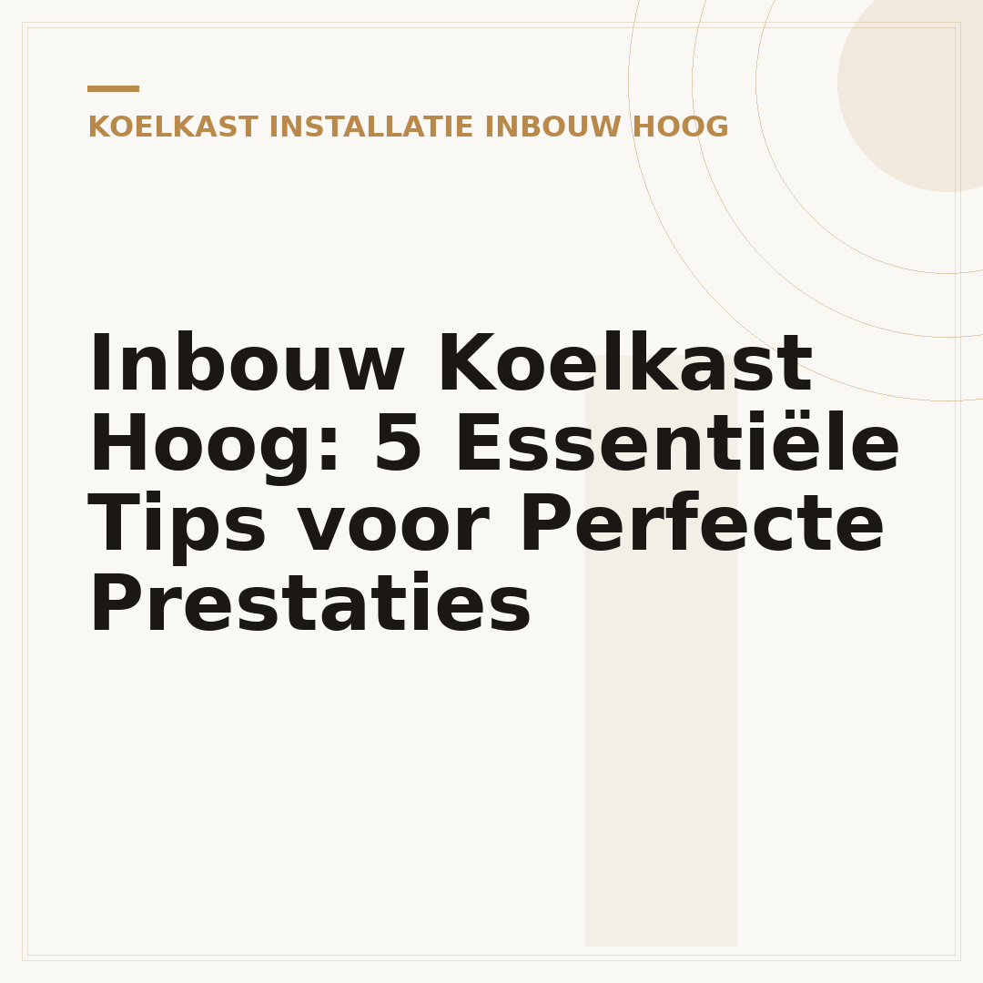 Inbouw Koelkast Hoog: 5 Essentiële Tips voor Perfecte Prestaties