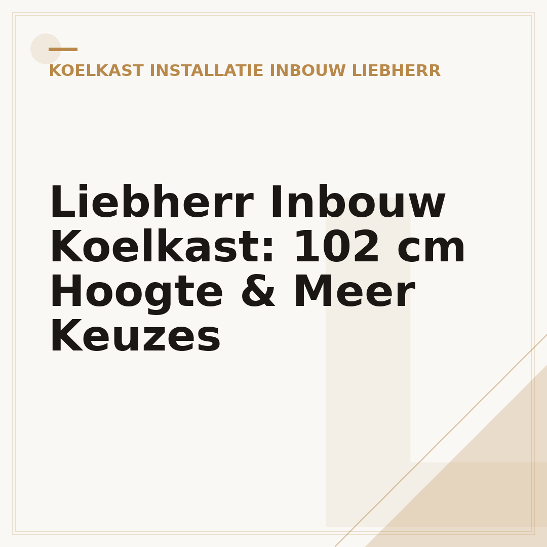 Liebherr Inbouw Koelkast: 102 cm Hoogte & Meer Keuzes