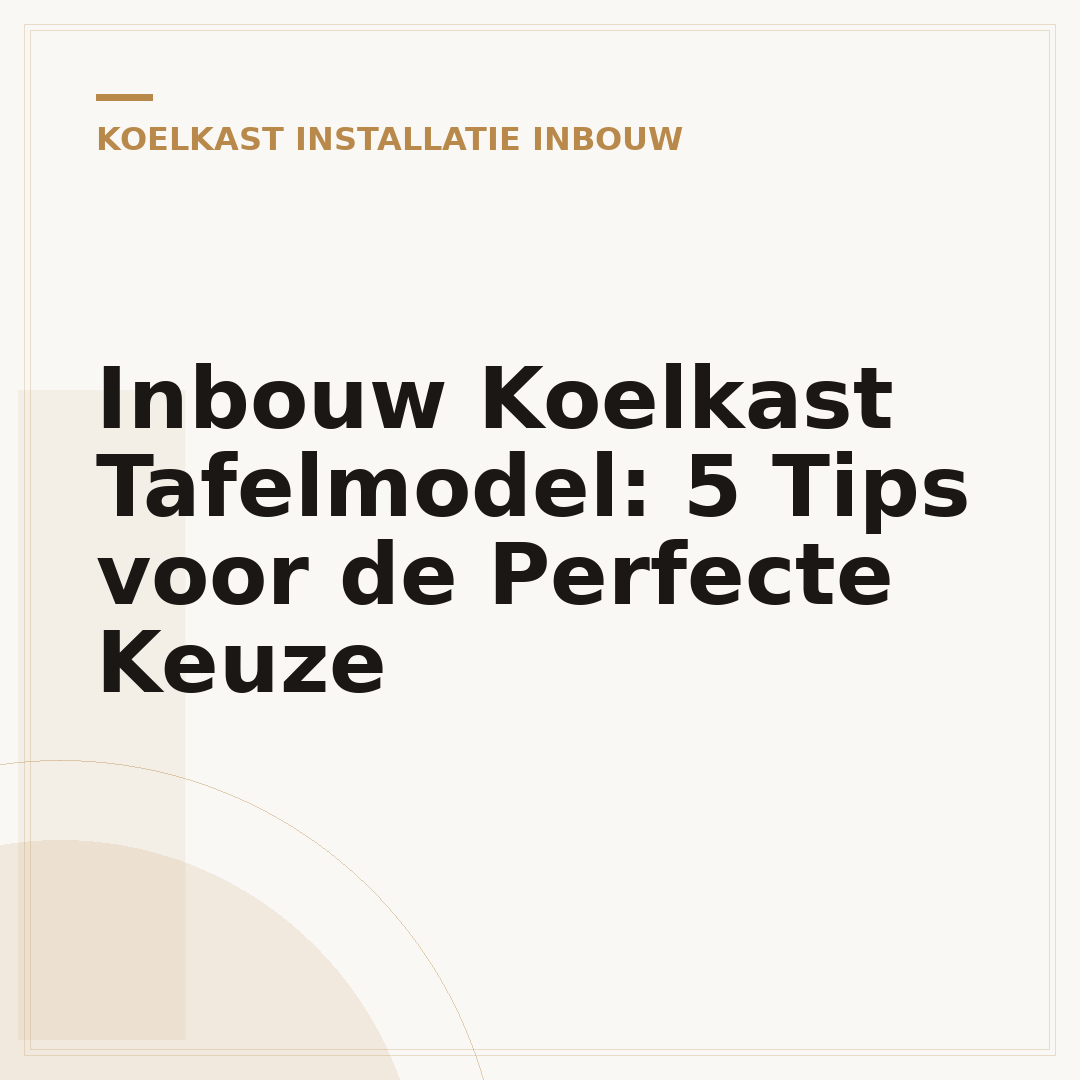Inbouw Koelkast Tafelmodel: 5 Tips voor de Perfecte Keuze