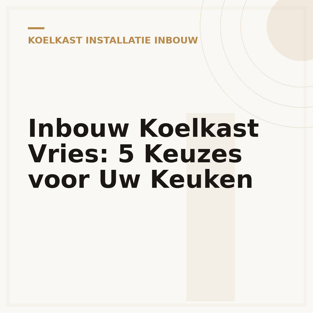 Inbouw Koelkast Vries: 5 Keuzes voor Uw Keuken
