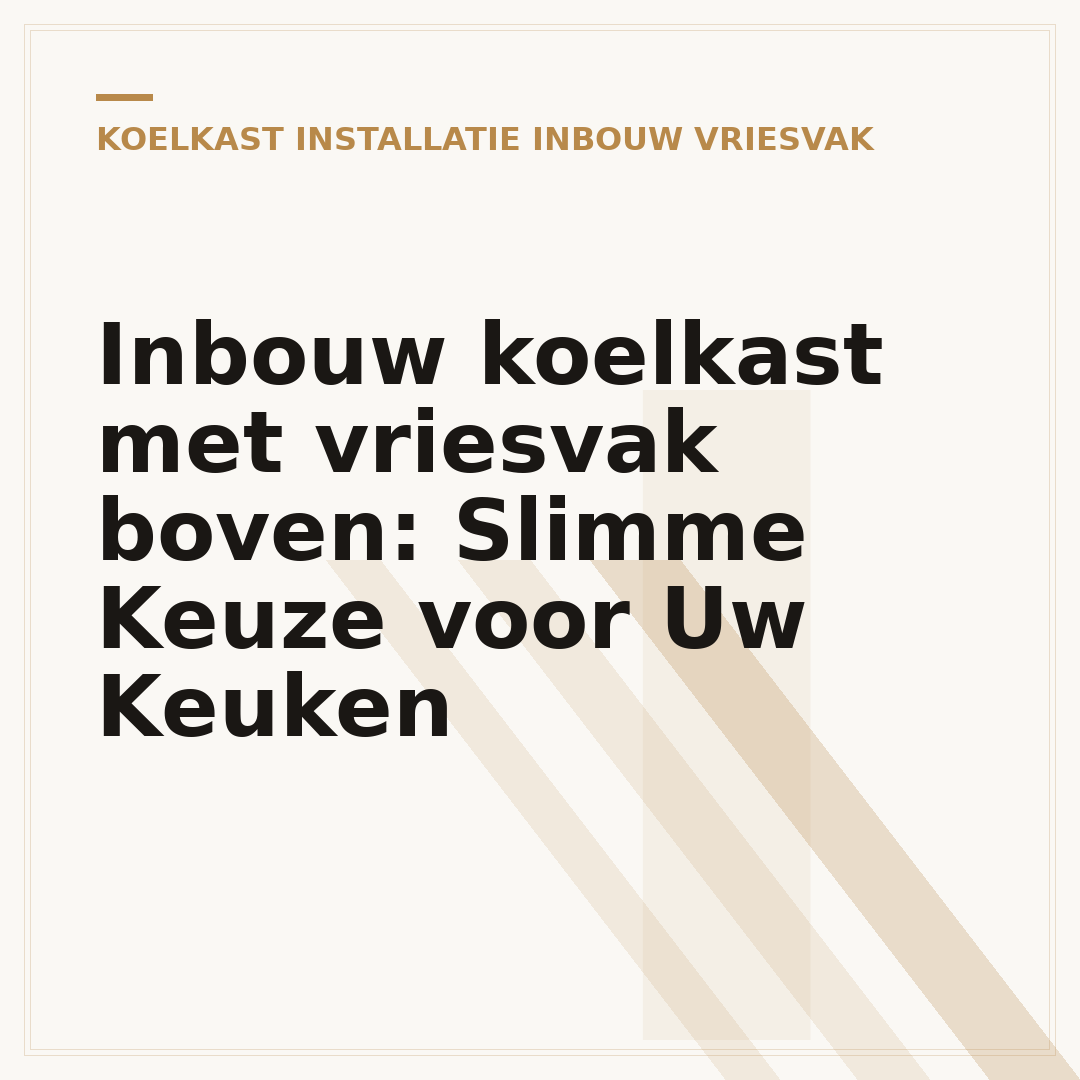 Inbouw koelkast met vriesvak boven: Slimme Keuze voor Uw Keuken