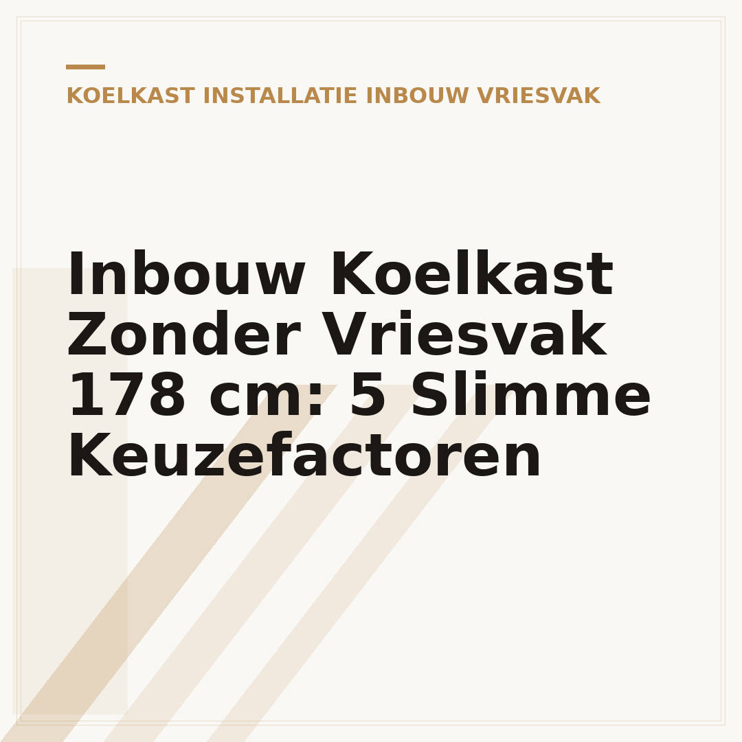 Inbouw Koelkast Zonder Vriesvak 178 cm: 5 Slimme Keuzefactoren