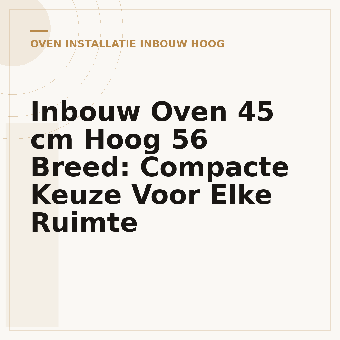 Inbouw Oven 45 cm Hoog 56 Breed: Compacte Keuze Voor Elke Ruimte