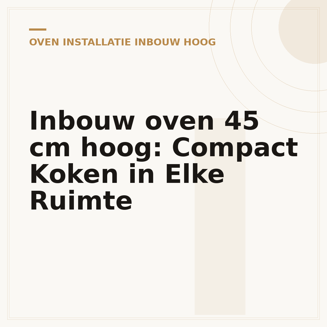 Inbouw oven 45 cm hoog: Compact Koken in Elke Ruimte