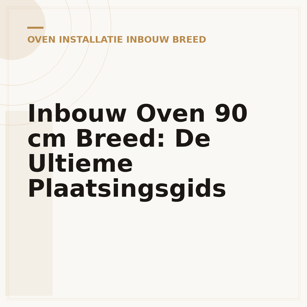 Inbouw Oven 90 cm Breed: De Ultieme Plaatsingsgids
