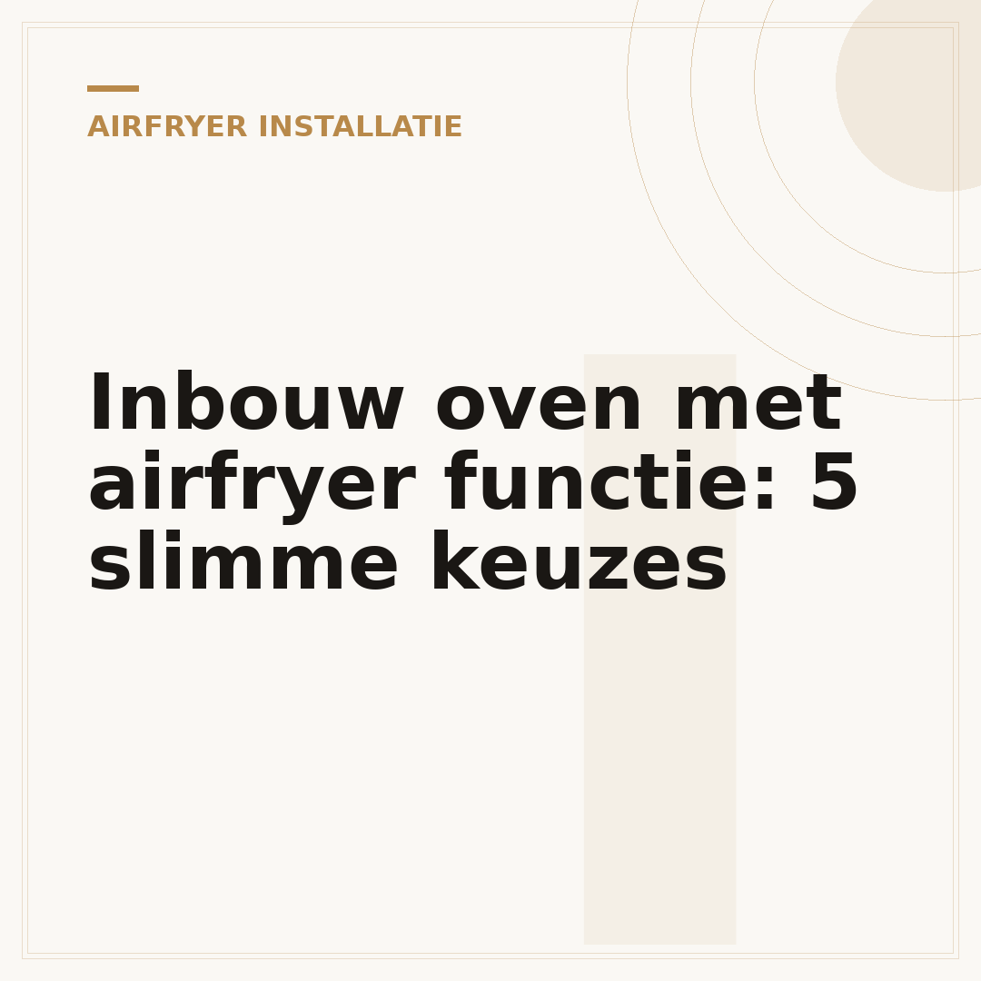 Inbouw oven met airfryer functie: 5 slimme keuzes